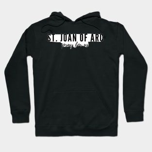 St. Joan of Arc, pray for us Hoodie